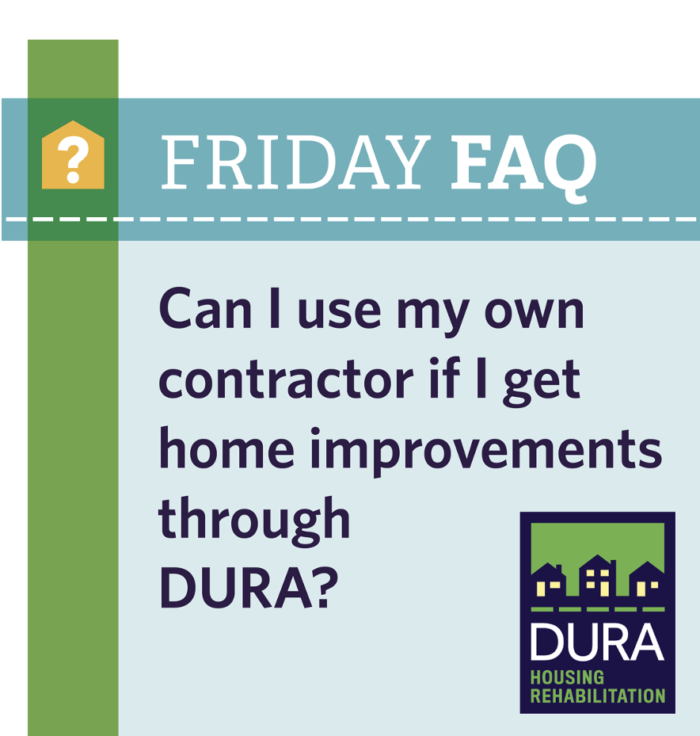 Can I use my own contractor if I get home improvements through DURA?